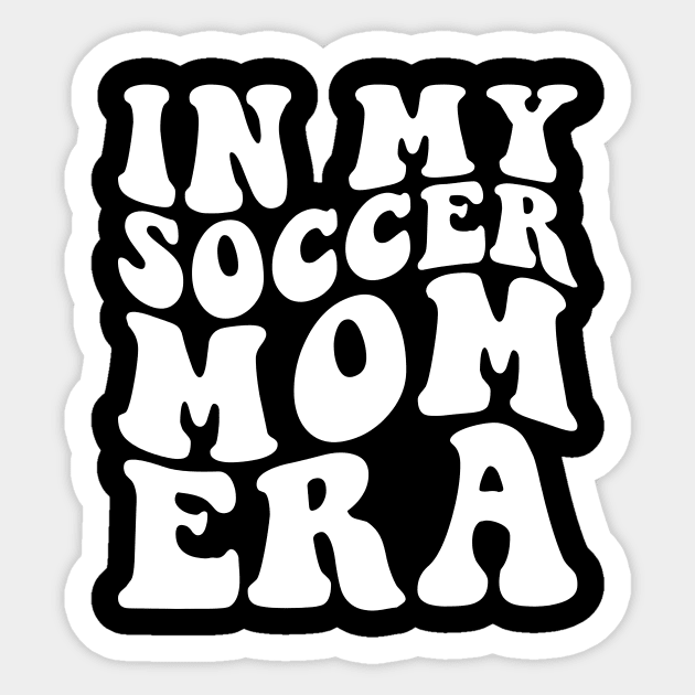 In my Soccer Mom Era Sticker by unaffectedmoor